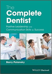 The Complete Dentist: Positive Leadership and Communication Skills for Success