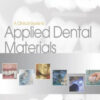 A Clinical Guide to Applied Dental Materials