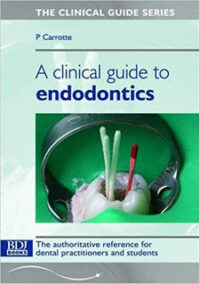 A Clinical Guide To Endodontics (British Dental Journal)