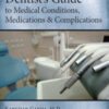 Dentist’s Guide to Medical Conditions, Medications, and Complications, 2nd edition