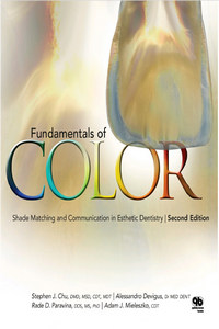 Fundamentals of Color: Shade Matching and Communication in Esthetic Dentistry, 2nd Edition