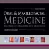 Oral and Maxillofacial Medicine: The Basis of Diagnosis and Treatment, 3rd Edition