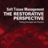 Soft Tissue Management: The Restorative Perspective, Putting Concepts into Practice