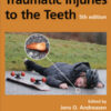 Textbook and Color Atlas of Traumatic Injuries to the Teeth, 5th Edition