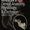 Wheeler’s Dental Anatomy Physiology and Occlusion