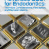 Advanced CBCT for Endodontics: Technical Considerations, Perception, and Decision-Making