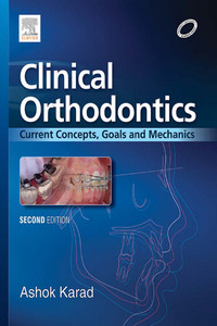 Clinical Orthodontics: Current Concepts, Goals and Mechanics, 2nd Edition