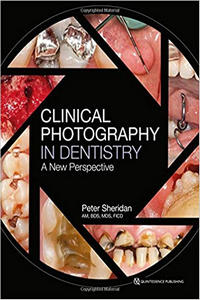 Clinical Photography in Dentistry: A New Perspective