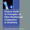 Clinical Guide to Principles of Fiber-Reinforced Composites in Dentistry