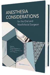 Anesthesia Considerations for the Oral and Maxillofacial Surgeon