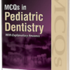 MCQs in Pediatric Dentistry with Explanatory Answers