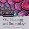 Essentials of Oral Histology and Embryology: A Clinical Approach, 5th Edition