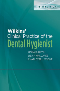 Wilkins’ Clinical Practice of the Dental Hygienist, 13th Edition