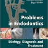 Problems in Endodontics: Etiology, Diagnosis and Treatment