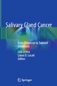 Salivary Gland Cancer: From Diagnosis to Tailored Treatment