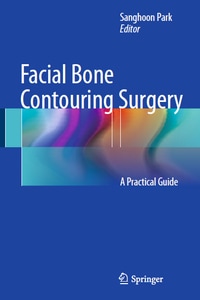 Facial Bone Contouring Surgery: A Practical Guide