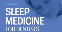 Sleep Medicine for Dentists: An Evidence-Based Overview, 2nd Edition