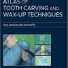 An Illustrated Atlas of Tooth Carving and Wax-Up Techniques