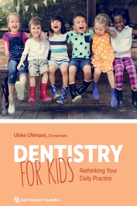 Dentistry for Kids: Rethinking Your Daily Practice