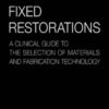 Fixed Restorations: A Clinical Guide to the Selection of Materials and Fabrication Technology