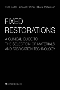 Fixed Restorations: A Clinical Guide to the Selection of Materials and Fabrication Technology