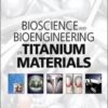 Bioscience and Bioengineering of Titanium Materials