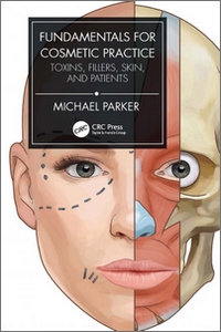 Fundamentals for Cosmetic Practice Toxins, Fillers, Skin, and Patients