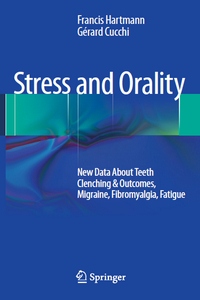 Stress and Orality: New Data About Teeth Clenching & Outcomes, Migraine, Fibromyalgia, Fatigue