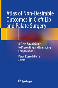 Atlas of Non-Desirable Outcomes in Cleft Lip and Palate Surgery