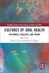 Cultures of Oral Health: Discourses, Practices and Theory