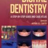 Digital Dentistry: A Step-by-Step Guide and Case Atlas