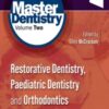 Master Dentistry Volume 2, Restorative Dentistry, Paediatric Dentistry and Orthodontics, 4th Edition