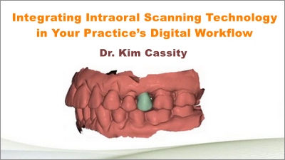 Integrating Intraoral Scanning Technology in Your Practice’s Digital Workflow