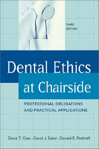 Dental Ethics at Chairside: Professional Obligations and Practical Applications, 3rd Edition