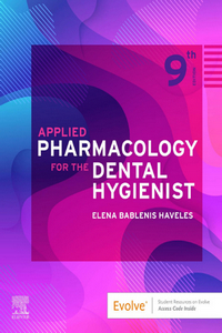 Applied Pharmacology for the Dental Hygienist, 9th Edition