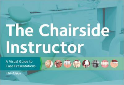 The Chairside Instructor: A Visual Guide to Case Presentations