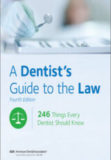 A Dentist’s Guide to the Law: 246 Things Every Dentist Should Know, 4th Edition