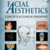 Facial Aesthetics: Concepts and Clinical Diagnosis, 2nd Edition